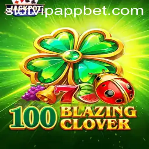 Unveiling the Excitement of '100BlazingClover' on SlotVIP App