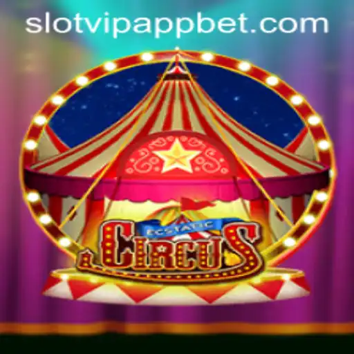 Exploring the Thrills of EcstaticCircus on SlotVIP App