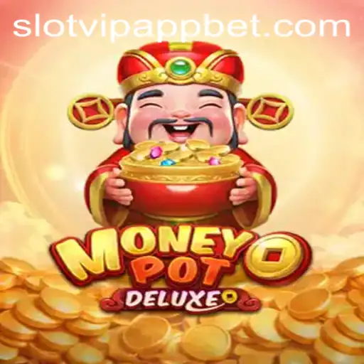 Exploring the Thrills of MoneyPotDELUXE on SlotVIP App